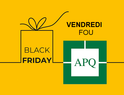 Vendredi fou / Black Friday APQ : Promotions disponibles, Hâtez vous!
