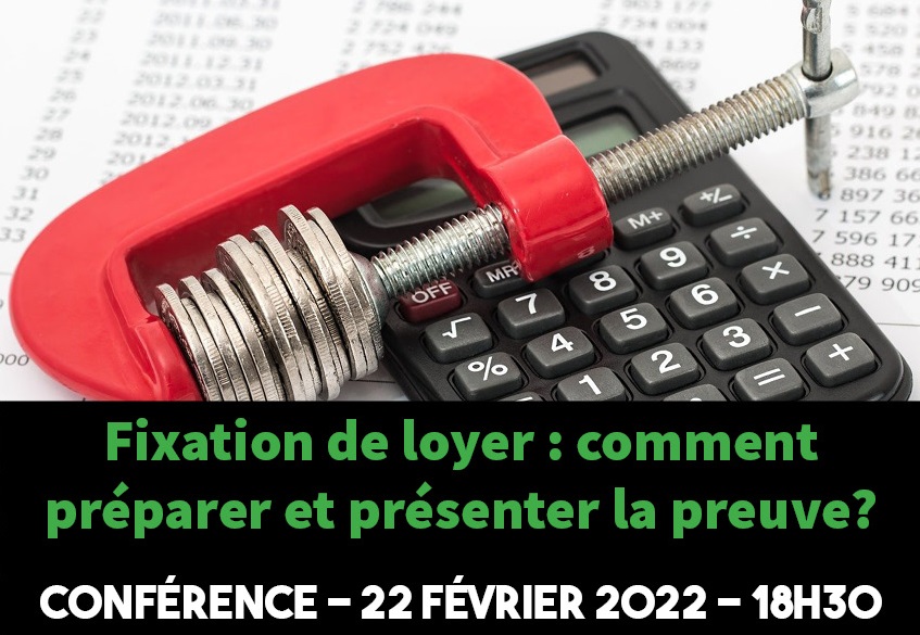 Mardi le 22 février 2022 : Fixation de loyer - Comment préparer et présenter la preuve?