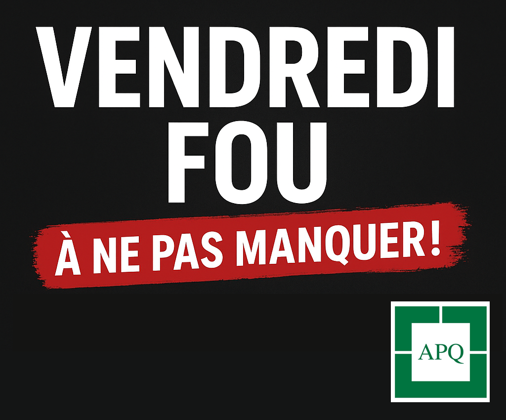 Vendredi Fou APQ : Du mercredi 19 novembre au lundi 1er décembre 2025