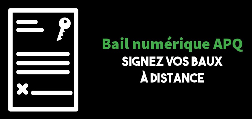 Bail numérique APQ : L'outil essentiel en cette période de location!